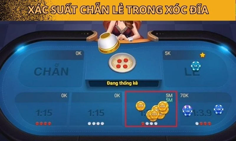 Xác suất chẵn lẻ vô cùng quan trọng trong xóc đĩa