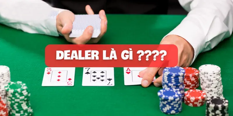 Dealer là gì