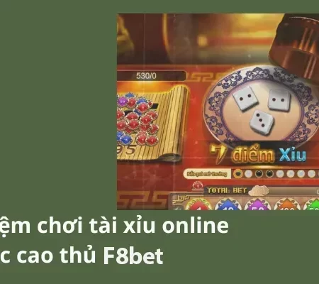 Kinh nghiệm chơi tài xỉu online từ các cao thủ F8bet