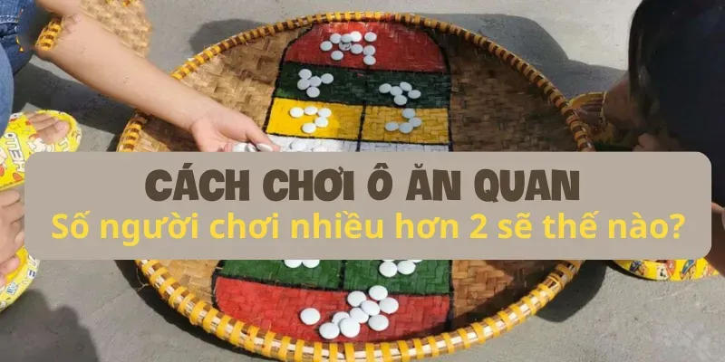 Số người chơi nhiều hơn 2 sẽ thế nào