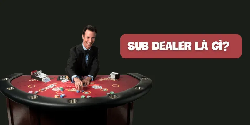 Sub Dealer là gì