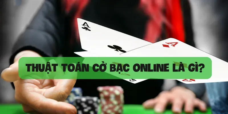 Thuật toán cờ bạc online là gì