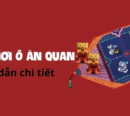 Cách chơi Ô ăn quan: Hướng dẫn chi tiết