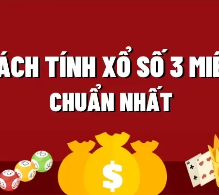 Cách tính xổ số 3 miền chuẩn nhất